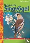 Wendt, Thomas - Einheimische Singvögel halten und züchten