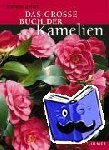 Bärtels, Andreas - Das grosse Buch der Kamelien