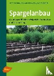 Brückner, Bernhard, Geyer, Martin, Ziegler, Joachim - Spargelanbau - Grundlagen für eine erfolgreiche Produktion und Vermarktung