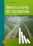 Paschold, Peter-J., Beltz, Heinrich, Brückner, Ulrich, Krüger-Steden, Erika - Bewässerung im Gartenbau