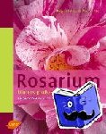 Phillips, Roger, Rix, Martyn - Rosarium - Ulmers grosses Rosenbuch. Die besten Sorten für Garten und Wintergarten