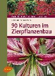 Röber, Rolf, Wohanka, Walter - 90 Kulturen im Zierpflanzenbau