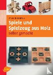 Brokbals, Willi - Spiele und Spielzeug aus Holz selbst gemacht