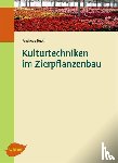 Bettin, Andreas - Kulturtechniken im Zierpflanzenbau