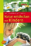Blessing, Karin, Langer, Silvia, Fladt, Traude - Natur entdecken mit Kindern