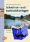 Mahabadi, Mehdi, Rohlfing, Inés Maria - Schwimm- und Badeteichanlagen - Planungs- und Baugrundsätze