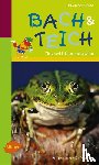 Hecker, Frank, Hecker, Katrin - Naturführer für Kinder: Bach und Teich