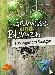 Lorey, Heidi - Gemüse und Blumen aus eigenem Saatgut