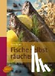 Binder, Egon - Fische selbst räuchern