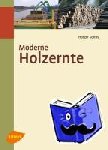 Sohns, Holger - Moderne Holzernte