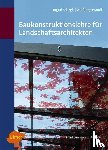 Schegk, Ingrid, Brandl, Wolfgang - Baukonstruktionslehre für Landschaftsarchitekten