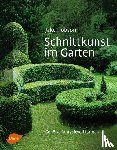 Hobson, Jake - Schnittkunst im Garten - Gehölze fantasievoll formen