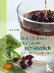 Volm, Christine - Meine liebsten Wildpflanzen - rohköstlich