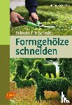 Beltz, Heinrich - Formgehölze schneiden