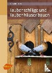 Bauer, Wilhelm - Taubenschläge und Taubenhäuser bauen