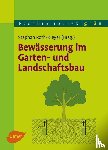 Roth-Kleyer, Stephan - Bewässerung im Garten- und Landschaftsbau