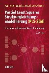 Hair, Joseph F., Hult, G. Tomas M., Ringle, Christian M., Sarstedt, Marko - Partial Least Squares Strukturgleichungsmodellierung. PLS-SEM
