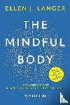 Langer, Ellen J. - The Mindful Body