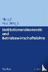  - Institutionenökonomik und Betriebswirtschaftslehre