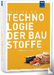Hoscheid, Rudolf, Klausen, Dietmar, Lieblang, Peter - Technologie der Baustoffe