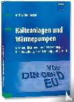 Willenbockel, Dirk - Kälteanlagen und Wärmepumpen - Normen, Richtlinien und Verordnungen für Herstellung, Bereitstellung und Betrieb