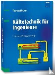 Maurer, Thomas - Kältetechnik für Ingenieure