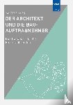 Auer, Walter R. - Der Architekt und die Bau-Auftragnehmer