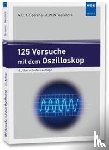 Beerens, Antonius C. J., Kerkhofs, Antonius W. N. - 125 Versuche mit dem Oszilloskop