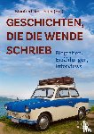  - Geschichten, die die Wende schrieb