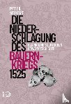 Seibert, Peter - Die Niederschlagung des Bauernkriegs 1525