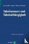 Kröger, Christoph B., Lohmann, Bettina - Tabakkonsum und Tabakabhängigkeit