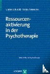 Willutzki, Ulrike, Teismann, Tobias - Ressourcenaktivierung in der Psychotherapie
