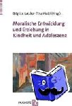  - Moralische Entwicklung und Erziehung in Kindheit und Adoleszenz