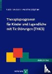 Woitecki, Katrin, Döpfner, Manfred - Therapieprogramm für Kinder und Jugendliche mit Tic-Störungen (THICS)