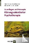 Sachse, Rainer, Fasbender, Jana, Breil, Janine, Püschel, Oliver - Grundlagen und -Konzepte Klärungsorientierter Psychotherapie