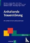 Rosner, Rita, Pfoh, Gabriele, Rojas, Roberto, Brandstätter, Monika - Anhaltende Trauerstörung - Manuale für die Einzel- und Gruppentherapie