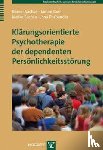 Sachse, Rainer, Breil, Janine, Sachse, Meike, Fasbender, Jana - Klärungsorientierte Psychotherapie der dependenten Persönlichkeitsstörung