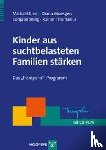 Klein, Michael, Moesgen, Diana, Bröning, Sonja, Thomasius, Rainer - Kinder aus suchtbelasteten Familien stärken