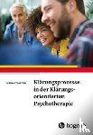 Sachse, Rainer - Klärungsprozesse in der Klärungsorientierten Psychotherapie