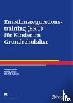 Heinrichs, Nina, Maxwill, Johanna, Lohaus, Arnold - Emotionsregulationstraining (ERT) für Kinder im Grundschulalter