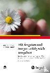 Forsyth, John P., Eifert, Georg H. - Mit Ängsten und Sorgen erfolgreich umgehen