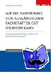 Roedenbeck Schäfer, Maja - Wie die Anwerbung von ausländischen Fachkräften gut gelingen kann - Internationales Recruiting in Sozial- und Gesundheitsunternehmen