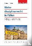 Widmaier, Ulrich, Weber, Sebastian - Wehrdisziplinarrecht in Fällen