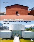 Jung, Sabine - Museumsarchitektur im Vergleich 1989 - 2018
