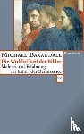 Baxandall, Michael - DIE WIRKLICHKEIT DER BILDER - Malerei und Erfahrung im Italien der Renaissance