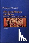 Ullrich, Wolfgang - Mit dem Rücken zur Kunst