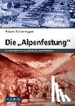 Kaltenegger, Roland - Die Alpenfestung