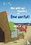 Becker, Heike - Wie geht das eigentlich mit Ebbe und Flut?