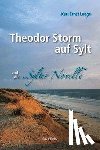 Laage, Karl Ernst - Theodor Storm auf Sylt und seine "Sylter Novelle"