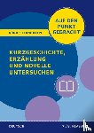  - Kurzgeschichte, Erzählung und Novelle untersuchen - Klasse 7/8 - Deutsch - Deutsch auf den Punkt gebracht!